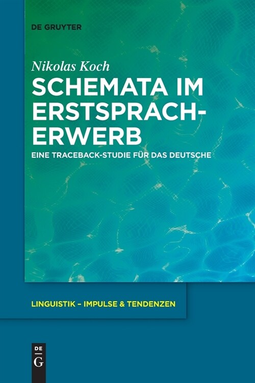 Schemata Im Erstspracherwerb: Eine Traceback-Studie F? Das Deutsche (Paperback)