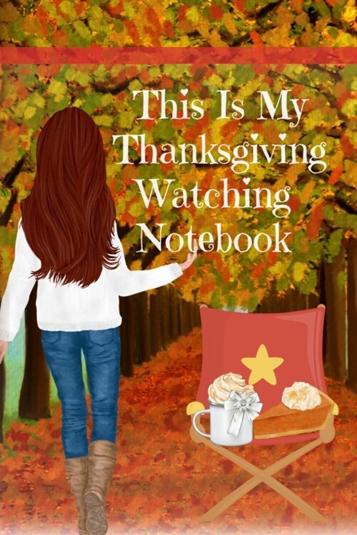 This Is My Thanksgiving Watching Notebook: Holiday Movie Log Journal Book - Seasonal Journal Gift For Best Friend, Sister, Daughter, BFF, Wife - Cute (Paperback)