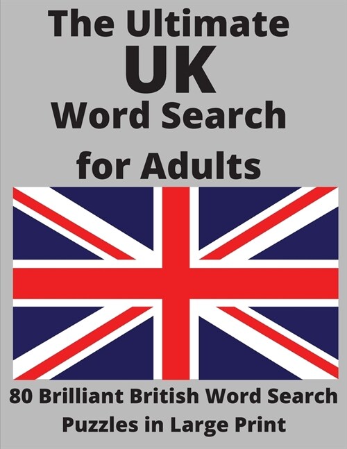 The Ultimate UK Word Search for Adults: 80 Brilliant British Word Search Puzzles in Large Print (Paperback)