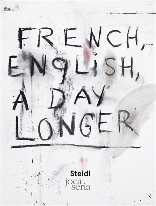 Jim Dine: French, English, a Day Longer (Hardcover)