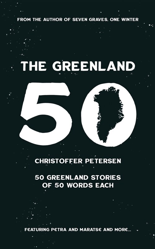 The Greenland 50: 50 Greenland stories of 50 words each (Paperback)