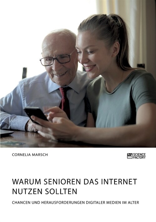 Warum Senioren das Internet nutzen sollten. Chancen und Herausforderungen digitaler Medien im Alter (Paperback)