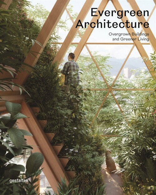 Evergreen Architecture: Overgrown Buildings and Greener Living (Hardcover)
