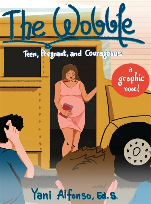 The Wobble: Teen, Pregnant, and Courageous (Hardcover)
