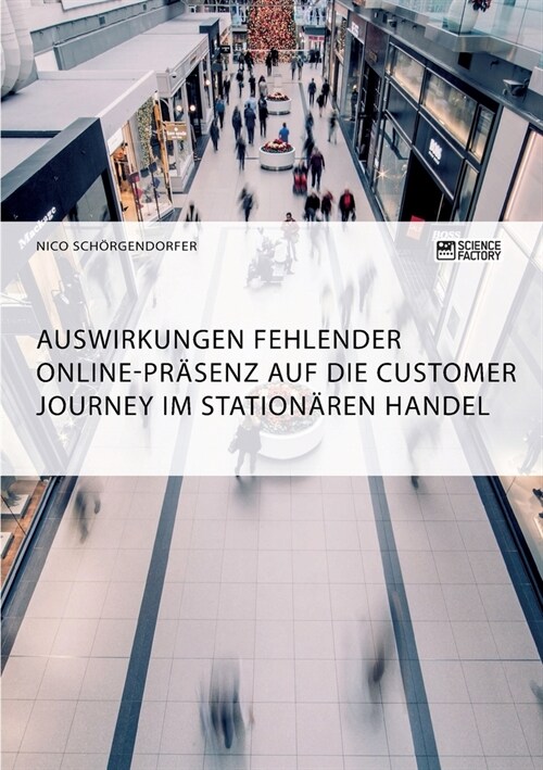 Auswirkungen fehlender Online-Pr?enz auf die Customer Journey im station?en Handel (Paperback)