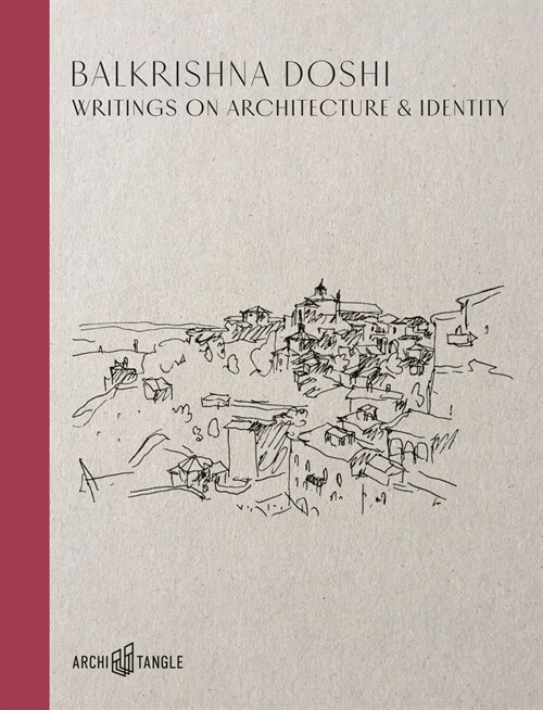 Balkrishna Doshi: Writings on Architecture & Identity (Hardcover)