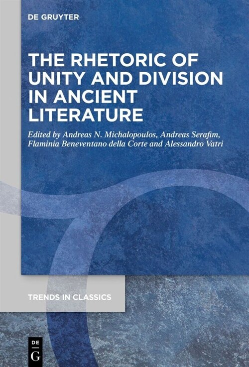 The Rhetoric of Unity and Division in Ancient Literature (Hardcover)