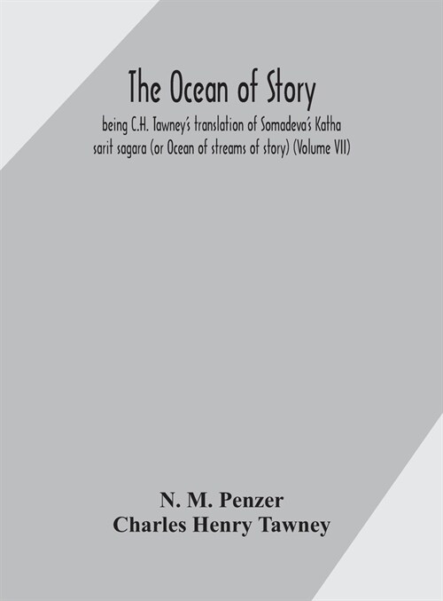 The ocean of story, being C.H. Tawneys translation of Somadevas Katha sarit sagara (or Ocean of streams of story) (Volume VII) (Hardcover)