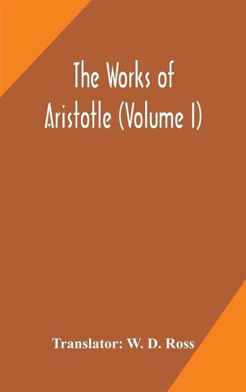 The works of Aristotle (Volume I) (Hardcover)