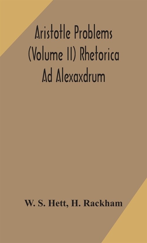 Aristotle Problems (Volume II) Rhetorica Ad Alexaxdrum (Hardcover)