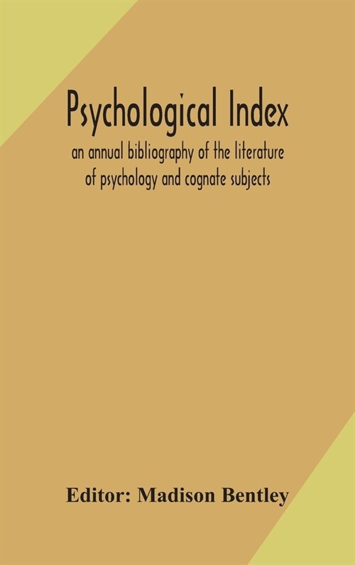 Psychological index; an annual bibliography of the literature of psychology and cognate subjects (Hardcover)