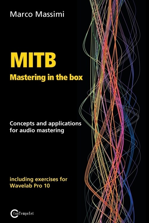 MITB Mastering in the box: Concepts and applications for audio mastering - Theory and practice on Wavelab Pro 10 (Paperback)