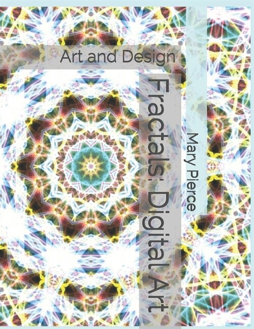 Fractals: Digital Art: Art and Design (Paperback)