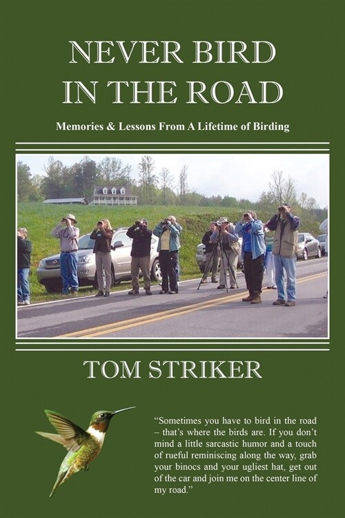 Never Bird In The Road: Memories and Lessons from a Lifetime of Birding (Paperback)