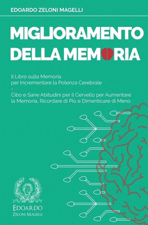 Miglioramento della Memoria: Il Libro sulla Memoria per Incrementare la Potenza Cerebrale - Cibo e Sane Abitudini per il Cervello per Aumentare la (Paperback)