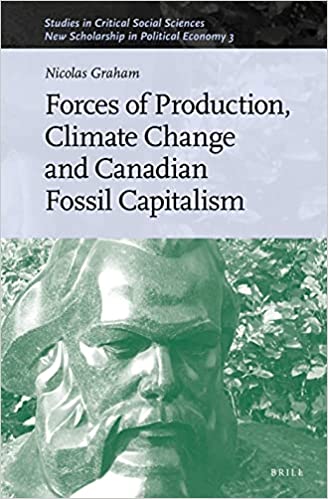 Forces of Production, Climate Change and Canadian Fossil Capitalism (Hardcover)