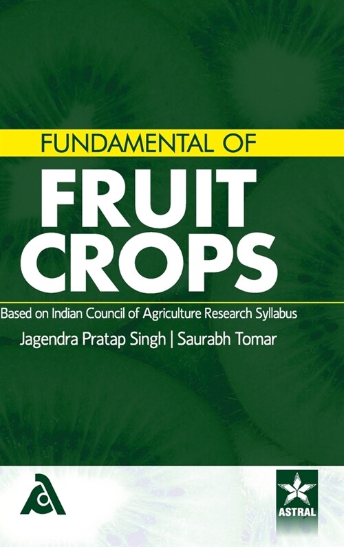 Fundamental of Fruit Crops: Based on Indian Council of Agriculture Research Syllabus (Hardcover)