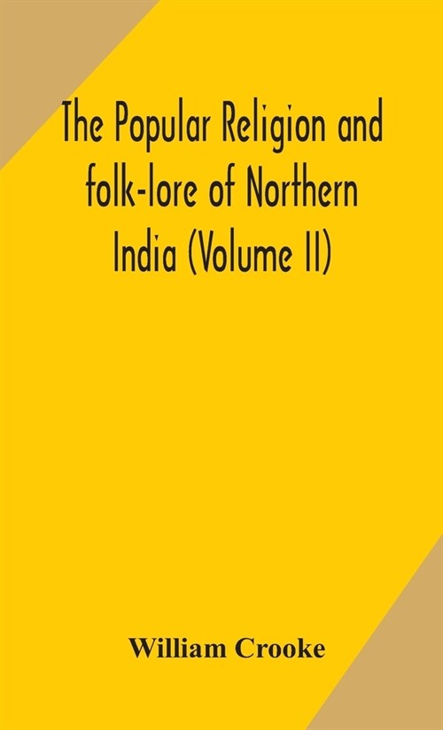 The Popular religion and folk-lore of Northern India (Volume II) (Hardcover)