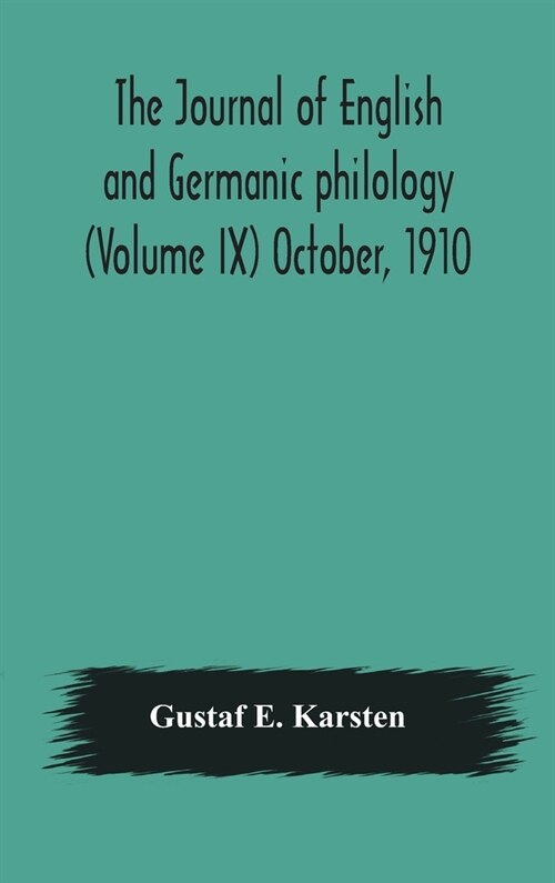 The Journal of English and Germanic philology (Volume IX) October, 1910 (Hardcover)