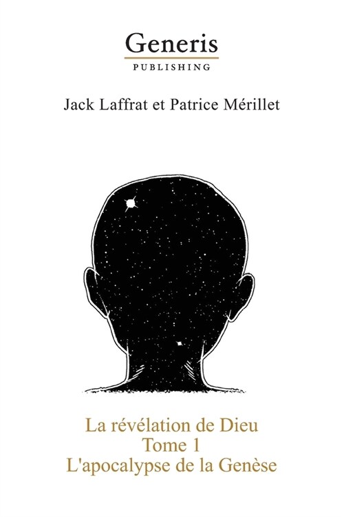 La r??ation de Dieu: La vie de Dieu, des dieux et des anges avant et pendant la cr?tion de lUnivers jusqu?l?ergence de lHomo sapiens (Paperback)