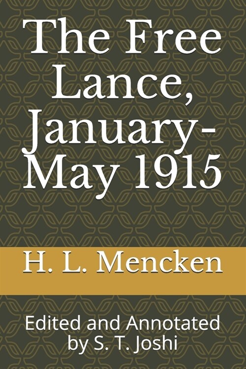 The Free Lance, January-May 1915: Edited and Annotated by S. T. Joshi (Paperback)