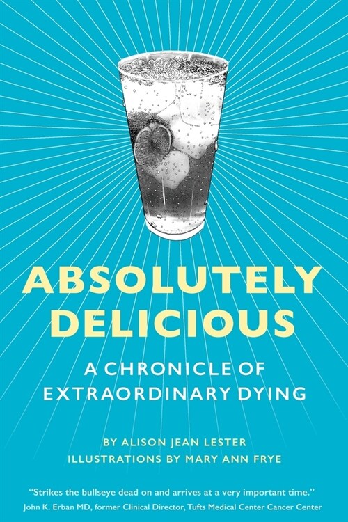 Absolutely Delicious : A Chronicle of Extraordinary Dying (Paperback)