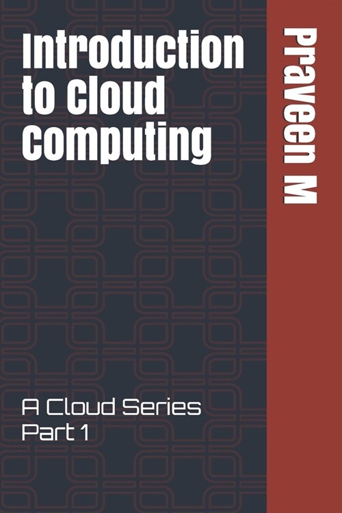 Introduction to Cloud Computing: A Cloud Series Part 1 (Paperback)