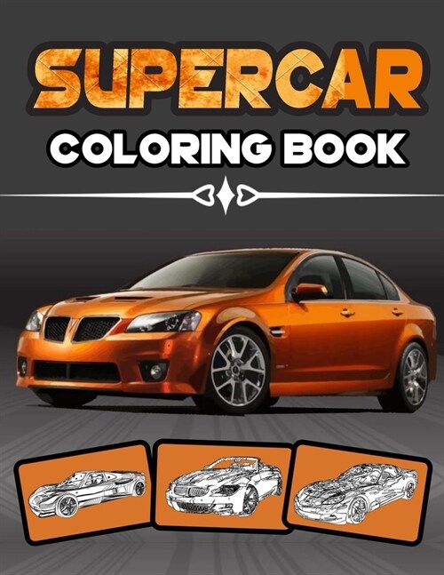 Supercar Coloring Book: A Collection Of Amazing Sport, Racing And Luxury Cars Designs To Color For Adults And Kids 8-12 (Paperback)