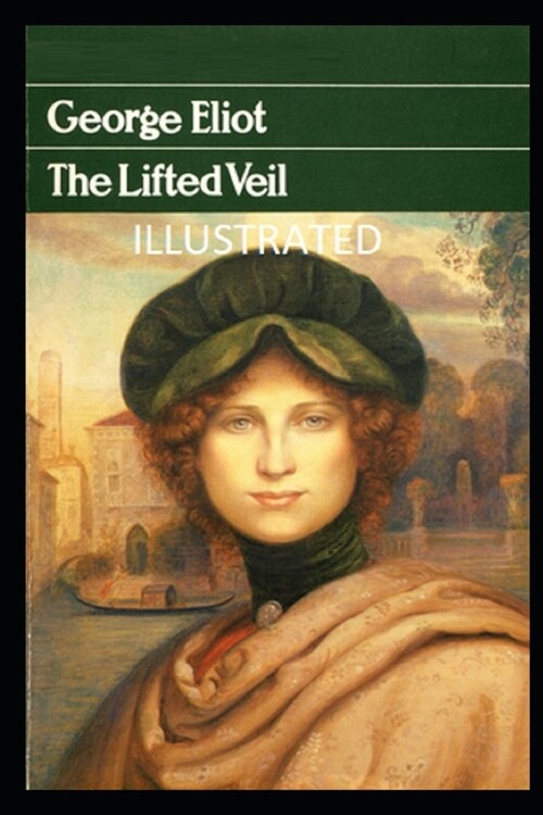 The Lifted Veil (Illustrated) (Paperback)