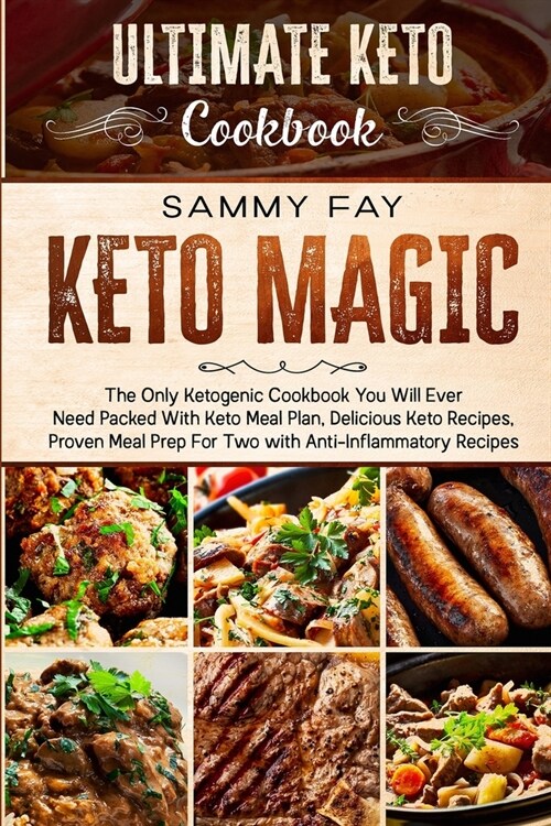 Ultimate Keto Cookbook: KETO MAGIC - The Only Ketogenic Cookbook You Will Ever Need Packed With Keto Meal Plan, Delicious Keto Recipes, Proven (Paperback)