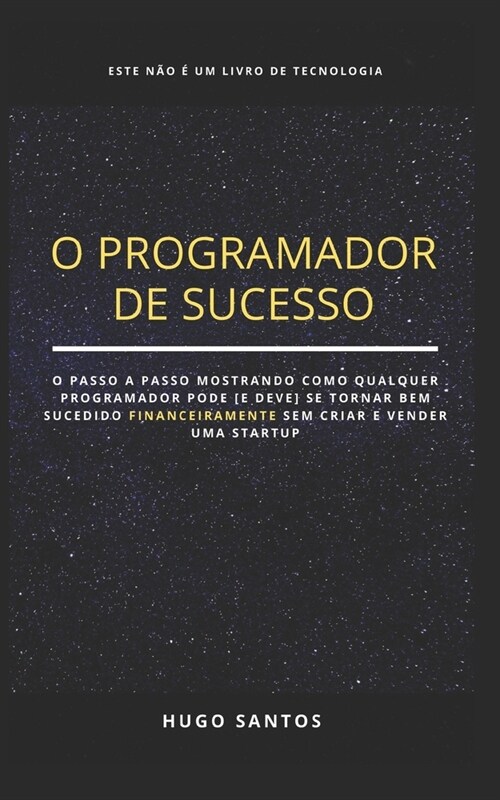 O Programador de Sucesso: Como Ficar Rico Programando Sem Criar Uma Startup? (Paperback)