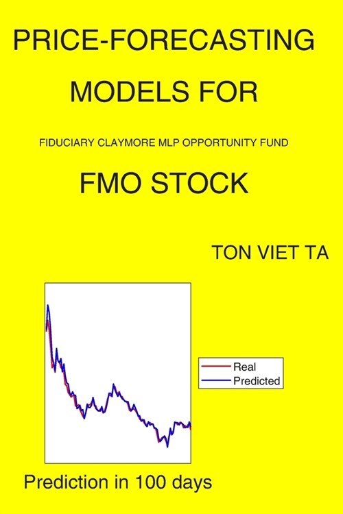 Price-Forecasting Models for Fiduciary Claymore MLP Opportunity Fund FMO Stock (Paperback)