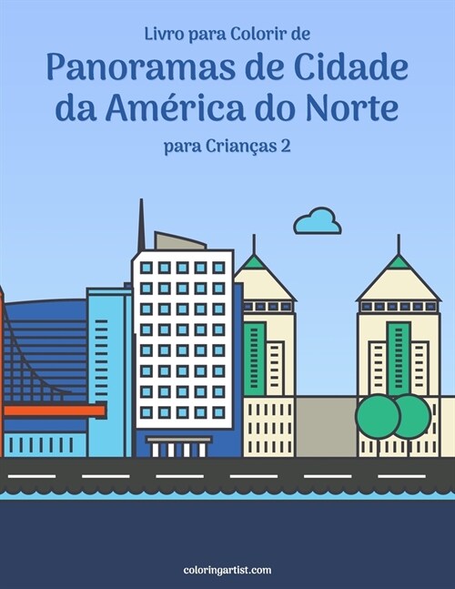 Livro para Colorir de Panoramas de Cidade da Am?ica do Norte para Crian?s 2 (Paperback)