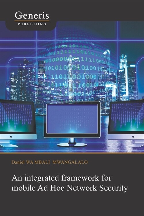 An integrated framework for mobile Ad Hoc Network Security (Paperback)