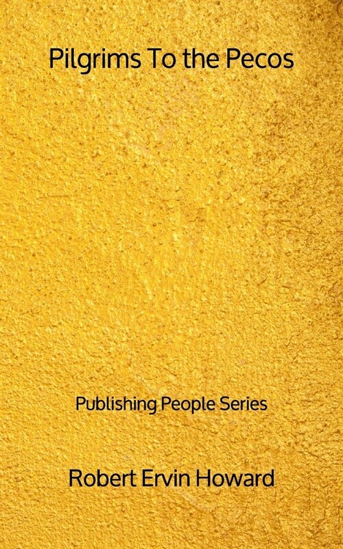 Pilgrims To the Pecos - Publishing People Series (Paperback)