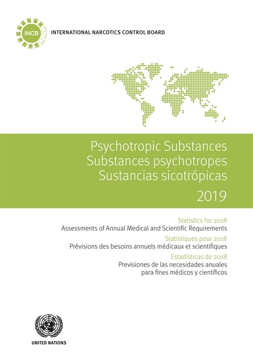 Psychotropic Substances 2019: Statistics for 2018 - Assessments of Annual Medical and Scientific Requirements for Substances in Schedules II, III an (Paperback)