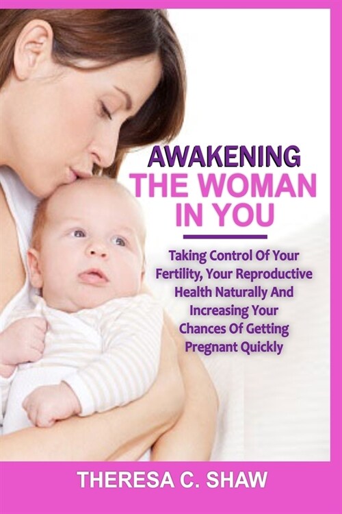 알라딘 Awakening The Woman In You Taking Control Of Your Fertility Your