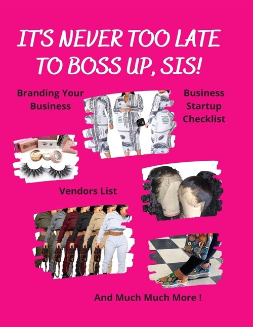 Its Never Too Late To Boss Up, Sis! (Paperback)