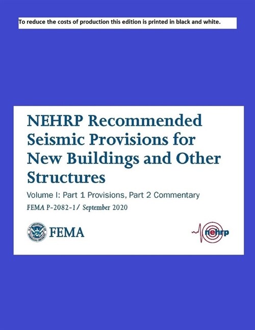 NEHRP (National Earthquake Hazards Reduction Program) Recommended Seismic Provisions: for New Buildings and Other Structures (FEMA P-2082-1) 2020 Edit (Paperback)