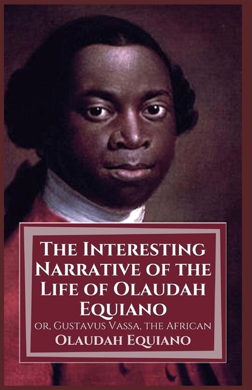 The Interesting Narrative of the Life of Olaudah Equiano: Illustrated (Paperback)