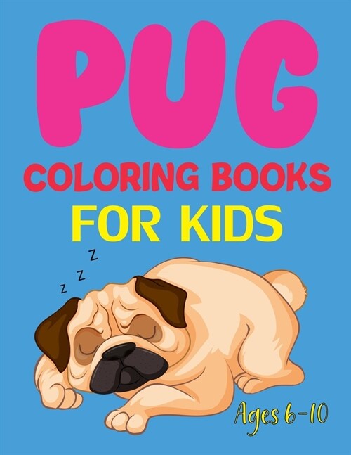 Pug Coloring Books For Kids Ages 6-10: Pug Life Coloring Book By Bee Book (Paperback)