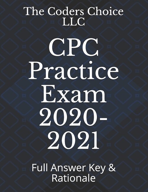 CPC Practice Exam 2020-2021: Full Answer Key & Rationale (Paperback)