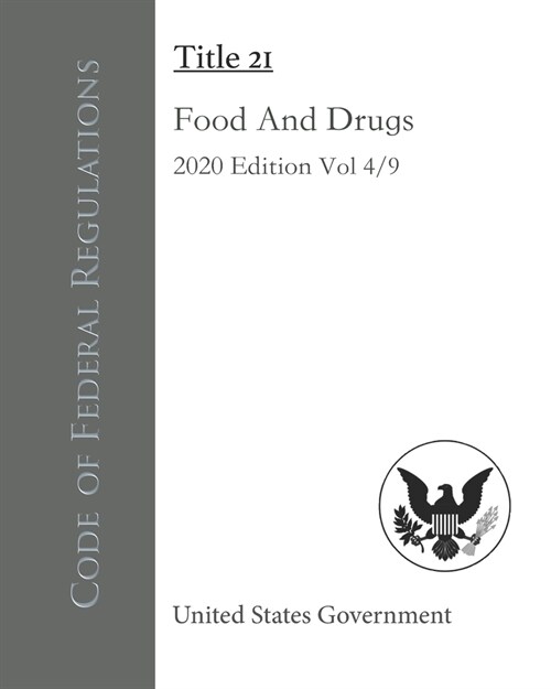 Code of Federal Regulations Title 21 Food And Drugs 2020 Edition Volume 4/9 (Paperback)