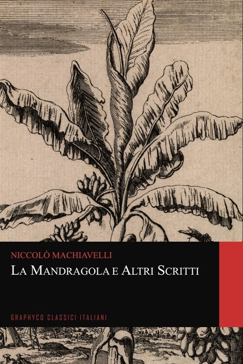 La Mandragola e Altri Scritti (Graphyco Classici Italiani) (Paperback)