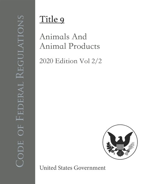 Code of Federal Regulations Title 9 Animals And Animal Products 2020 Edition Volume 2/2 (Paperback)