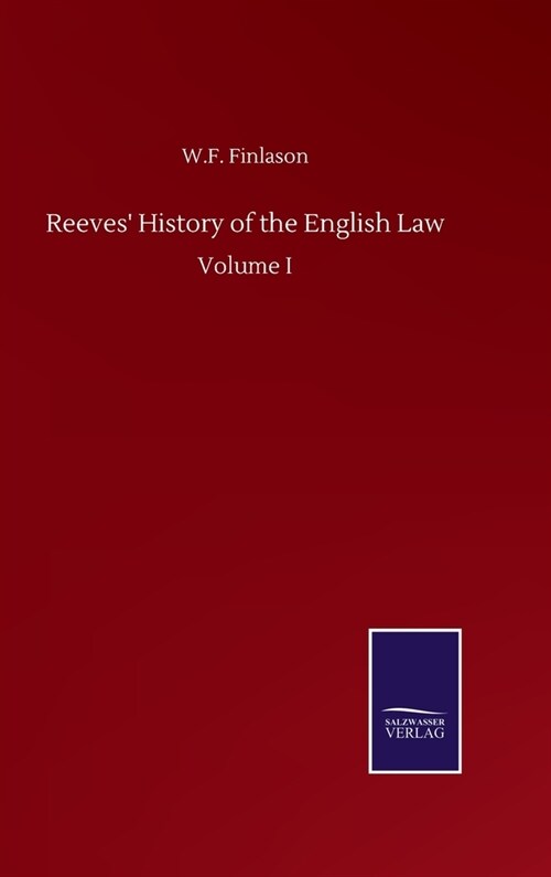 Reeves History of the English Law: Volume I (Hardcover)