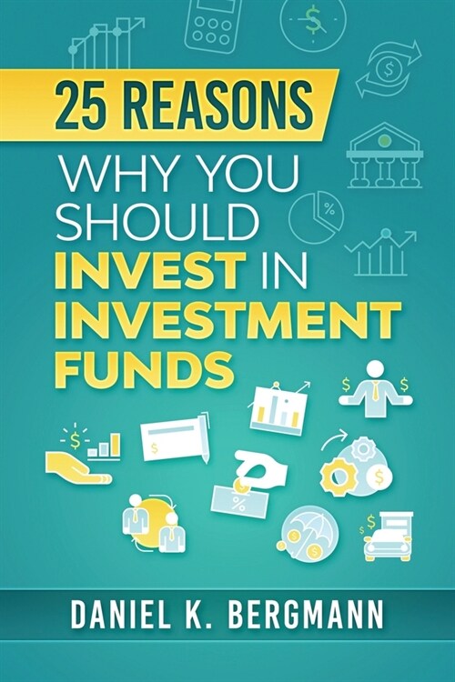 25 reasons, Why you should invest in investment funds (Paperback)