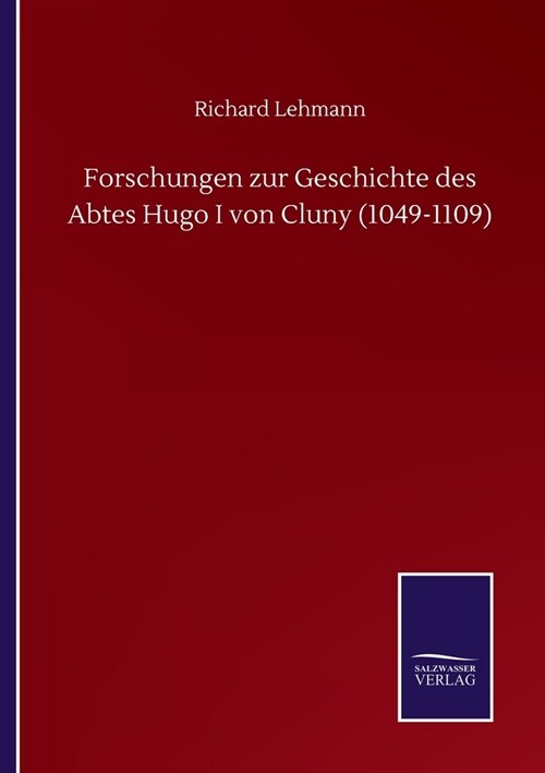 Forschungen zur Geschichte des Abtes Hugo I von Cluny (1049-1109) (Paperback)