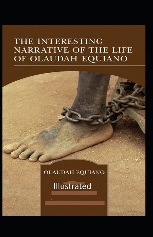 The Interesting Narrative of the Life of Olaudah Equiano Illustrated (Paperback)