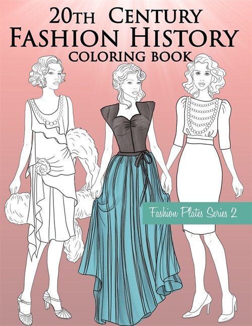20th Century Fashion History Coloring Book: Vintage Coloring Book for Adults with Twentieth Century Fashion Illustrations (Paperback)